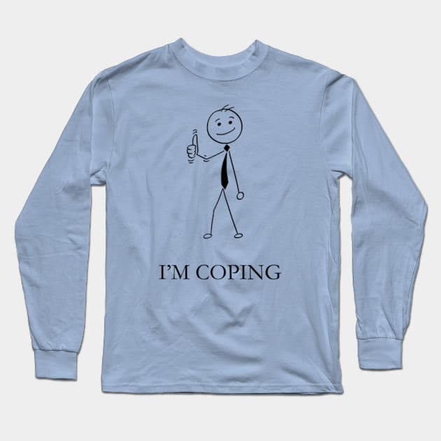 I'm Coping Long Sleeve T-Shirt by Armadales